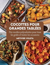 Metivier Voleta - Cocottes pour grandes tablées: Des recettes polyvalentes pour tous les goûts et toutes les occasions (2024)