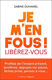 Je m'en fous ! - Libérez-vous - Sabine Duhamel (2022)
