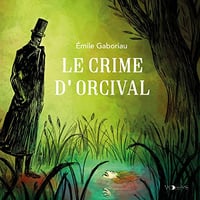 Le Crime d'Orcival - Émile Gaboriau (2023)