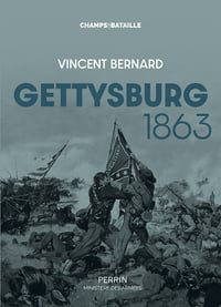 Gettysburg 1863 : la guerre de Sécession incarnée - Vincent Bernard (2023)