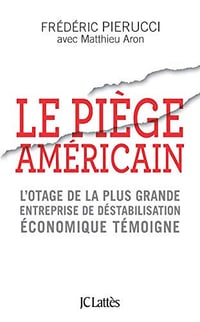 Le piège américain - Frédéric Pierucci & Matthieu Aron (2019)