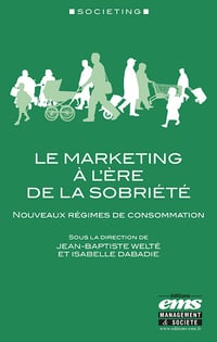 Le marketing à l'ère de la sobriété : Nouveaux régimes de consommation - Isabelle Dabadie, Jean-Baptiste Welté (2024)
