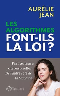 Les algorithmes font-ils la loi ? - Aurélie Jean (2021)