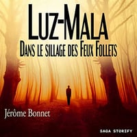 Luz-Mala - Dans le sillage des Feux Follets - Jérôme Bonnet (2022)