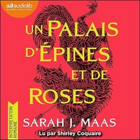 Un palais d'épines et de roses: Un palais d'épines et de roses, tome 1 (ACOTAR) - Sarah J. Maas, Anne-Judith Descombey