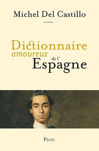 Dictionnaire amoureux de l'Espagne - Michel del Castillo (2005)