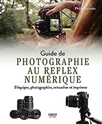 Guide de photographie au reflex numérique - Philip Escartin (2021)
