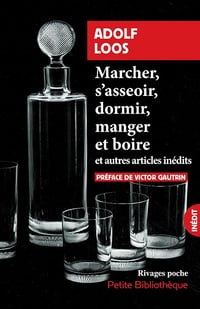 Adolf Loos - Marcher, s'assoir, dormir, manger et boire: et autres essais (2026)