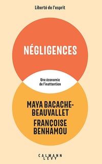 Négligences: Une économie de l'inattention - Maya Bacache, Françoise Benhamou (2025)