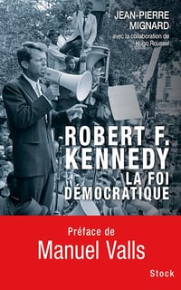 Robert F. Kennedy, la foi démocratique - Jean-Pierre Mignard (2016)