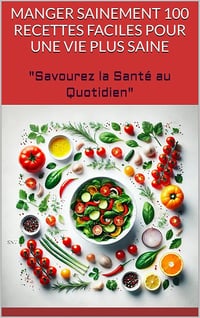 Thibaut HOUNGAN - Manger Sainement 100 Recettes Faciles pour une Vie Plus Saine (2024)