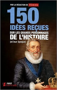 150 Idées reçues sur les grands personnages de l’histoire - Collectif