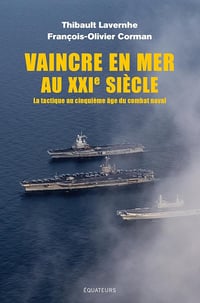 Thibault Lavernhe, François-Olivier Corman - Vaincre en mer au XXI siècle