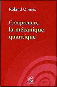 Roland Omnès - Comprendre la mécanique quantique