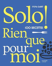 SOLO : 100 recettes rien que pour moi - Sylvia Gabet (2025)