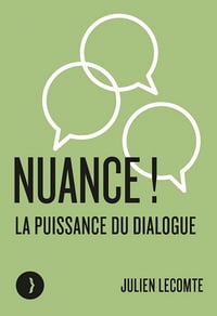 Nuance !: La puissance du dialogue - Julien Lecomte (2022)