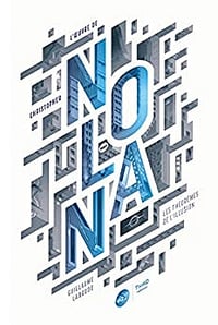 GUILLAUME LABRUDE - L’œuvre de Christopher Nolan, Les théorèmes de l’illusion - Guillaume Labrude (2022)