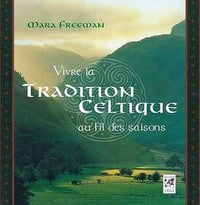 Mara Freeman, "Vivre la tradition celtique au fil des saisons"