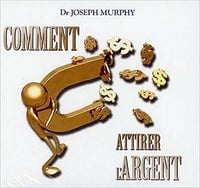 Comment attirer l’argent - Joseph Murphy [Audio]