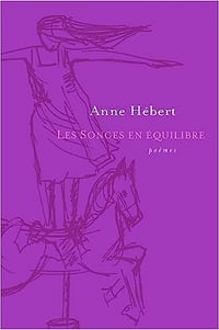 Les songes en equilibre : poemes - Anne Hébert (2010)