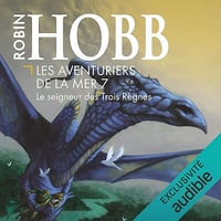 Le seigneur des Trois Règnes: Les aventuriers de la mer 7 - Robin Hobb