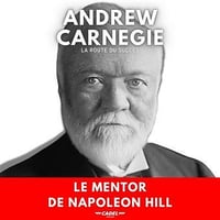 La Route du Succès: Le Mentor de Napoleon Hill - Andrew Carnegie (2021)