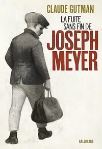 La fuite sans fin de Joseph Meyer - Claude Gutman (2022)