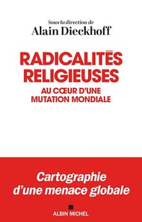 Radicalités religieuses : Au cœur d’une mutation mondiale - Alain Dieckhoff et Collectif (2025)