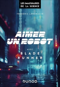 Aimer un robot avec Blade Runner - Frédéric Landragin (2024)