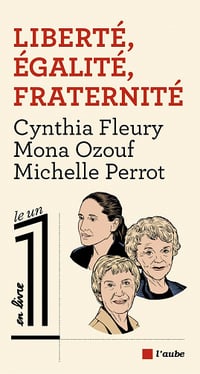 Liberté, Égalité, Fraternité - Cynthia Fleury, Mona Ozouf, Michelle Perrot (2021)