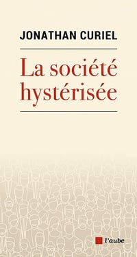 La société hystérisée: Comment faire redescendre la température - Jonathan Curiel (2021)