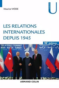 Les relations internationales depuis 1945 - Maurice Vaïsse