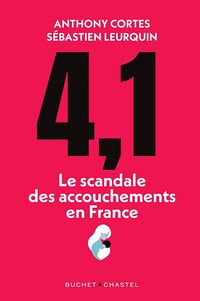 4,1: Le scandale des accouchements en France - Anthony Cortes, Sebastien Leurquin (2025)