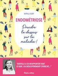 Endométriose : Prendre le dessus sur la maladie ! - Bertille Flory (2024)