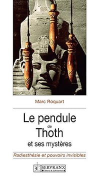 Le pendule de Thoth et ses mystères - Marc Roquart