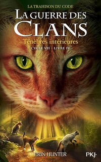 Guerre des clans - cycle VII, tome 04 : Ténèbres intérieures - Erin Hunter (2025)