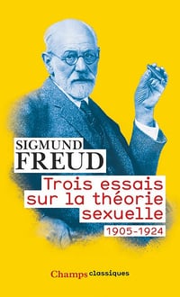 Sigmund Freud - Trois essais sur la théorie sexuelle: 1905-1924