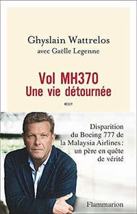 Vol MH370. Une vie détournée - Ghyslain Wattrelos, Gaëlle Legenne