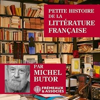 Michel Butor - Petite histoire de la littérature française [2007]