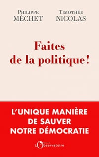 Faites de la politique ! - Philippe Méchet, Timothée Nicolas (2022)
