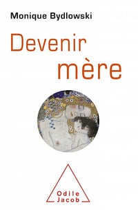 Devenir mère: A l'ombre de la mémoire non consciente - Monique Bydlowski (2020)