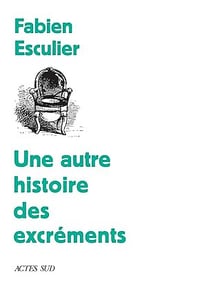 Une autre histoire des excréments - Fabien Esculier (2026)