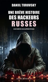 Une brève histoire des hackeurs russes - Daniil Turovsky (2023)