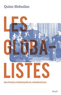 Les Globalistes. Une histoire intellectuelle du néolibéralisme - Quinn Slobodian (2022)