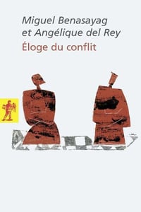 Éloge du conflit - Miguel Benasayag, Angélique del Rey