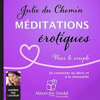 Méditations érotiques. Pour le couple - Julie du Chemin