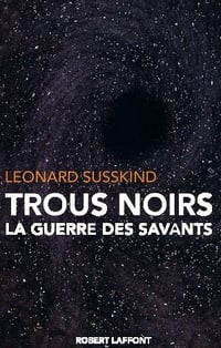 Trous noirs : la guerre des savants - Leonard Susskind