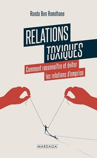 Relations toxiques: Comment reconnaître et éviter les relations d'emprise - Randa Ben Romdhane (2020)