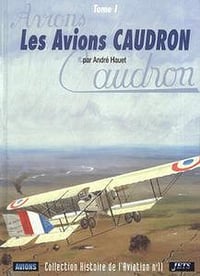 Les Avions Caudron (Tome 1) (Collection Histoire de L’Aviation №11) - André Hauet