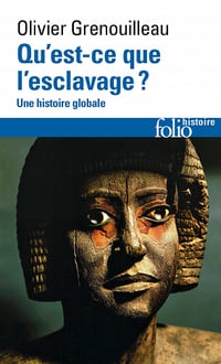 Qu'est-ce que l'esclavage ? Une histoire globale - Olivier Grenouilleau (2022)
